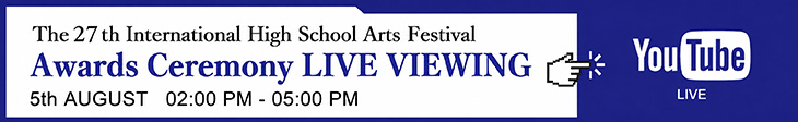 The 27th International High School Arts Festival Awards Ceremony<ENGLISH>